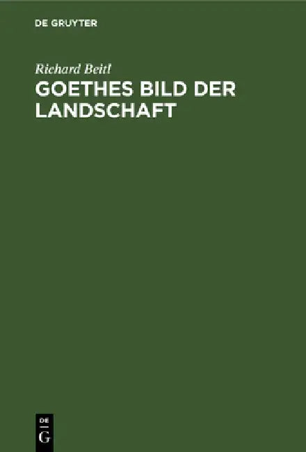 Goethes Bild Der Landschaft (English, Richard Beitl)
