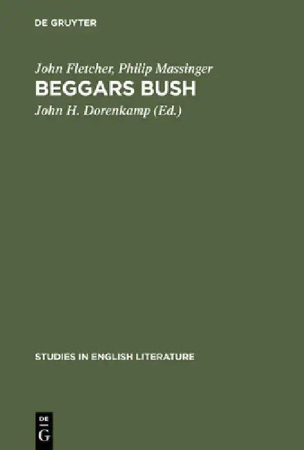 Beggars Bush (English, John Fletcher | Philip Massinger | John H. Dorenkamp)