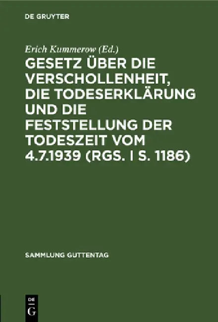 Gesetz Über Die Verschollenheit, Die Todeserklärung Und Die Feststellung Der Todeszeit Vom 4.7.1939 (English, Erich Kummerow)