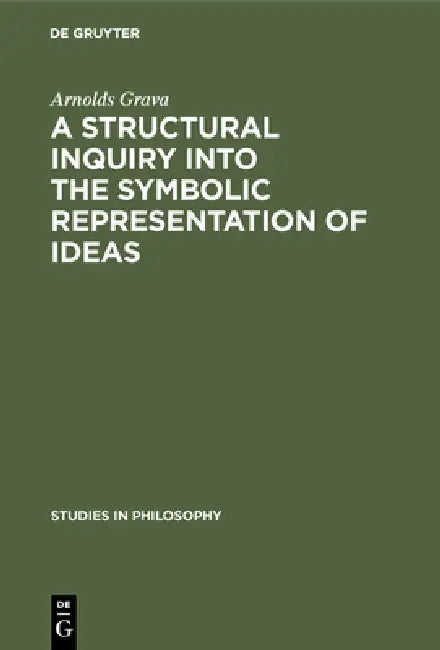 A Structural Inquiry Into the Symbolic Representation of Ideas (English, Arnolds Grava)