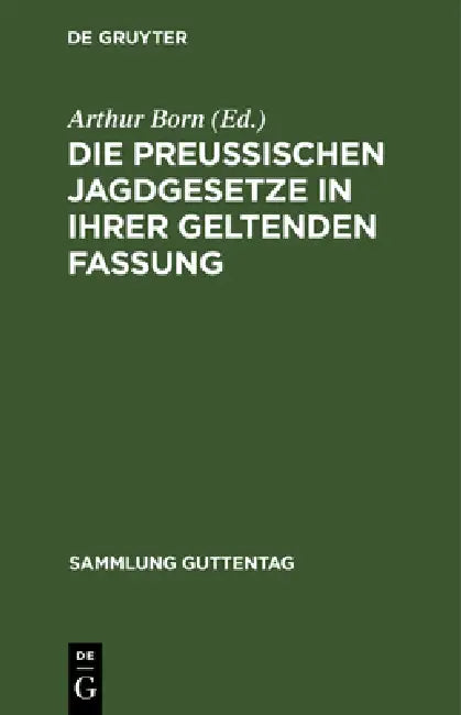 Die Preußischen Jagdgesetze in Ihrer Geltenden Fassung (English, Arthur Born)