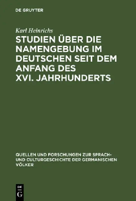 Studien über die Namengebung im Deutschen seit dem Anfang des XVI. Jahrhunderts (English, Karl Heinrichs)