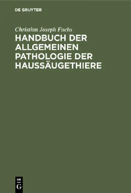 Handbuch der allgemeinen Pathologie der Haussäugethiere (English, Christian Joseph Fuchs)