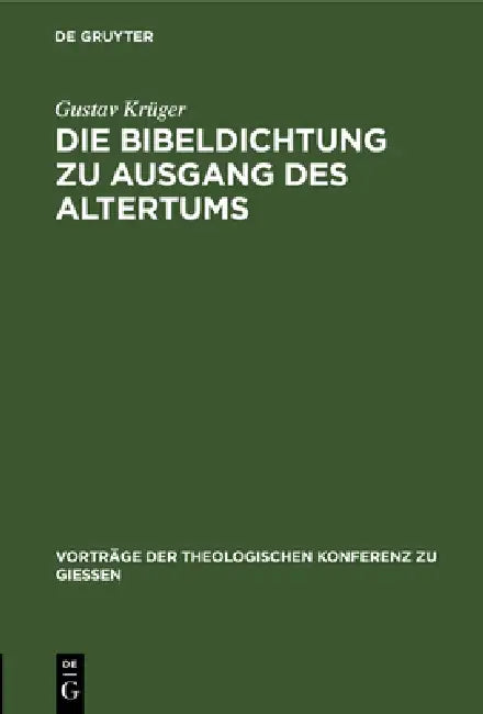 Die Bibeldichtung Zu Ausgang Des Altertums (English, Gustav Krüger)