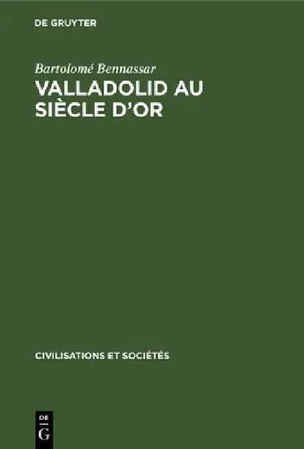 Valladolid au siècle d'or (English, Bartolomé Bennassar)