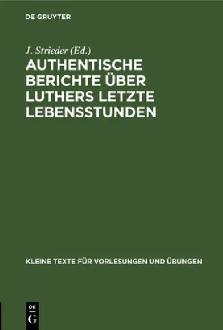 Authentische Berichte Über Luthers Letzte Lebensstunden (English, J. Strieder)