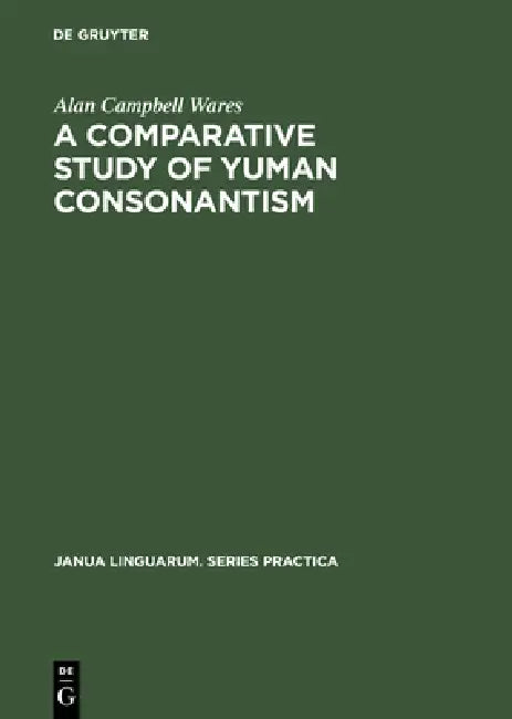 A Comparative Study of Yuman Consonantism (English, Alan Campbell Wares)