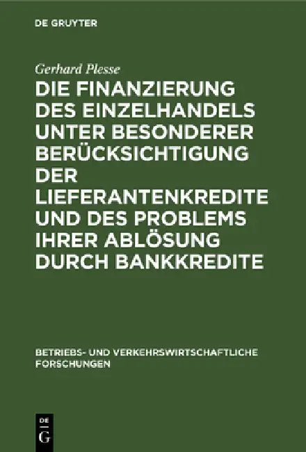 Die Finanzierung Des Einzelhandels Unter Besonderer Berücksichtigung Der Lieferantenkredite Und Des (English, Gerhard Plesse)