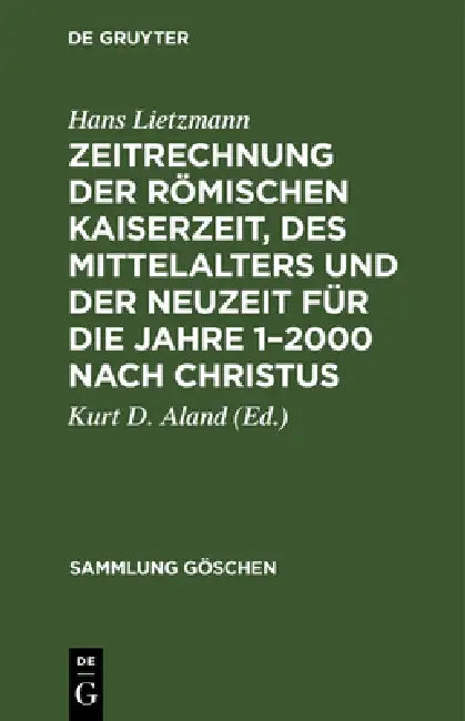 Zeitrechnung Der Römischen Kaiserzeit, Des Mittelalters Und Der Neuzeit Für Die Jahre 1-2000 Nach Ch (English, Hans Lietzmann | Kurt D. Aland)