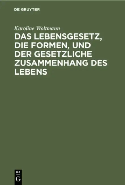 Das Lebensgesetz, Die Formen, Und Der Gesetzliche Zusammenhang Des Lebens (English, Karoline Woltmann)