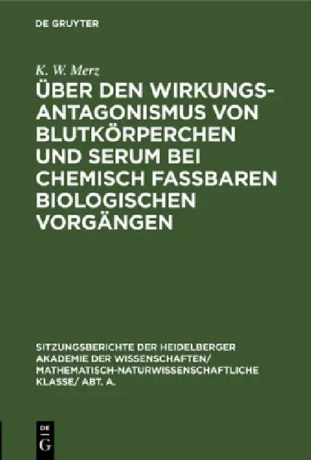 Über Den Wirkungsantagonismus Von Blutkörperchen Und Serum Bei Chemisch Faßbaren Biologischen Vorgän (English, K. W. Merz)