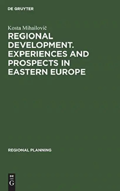 Regional Development. Experiences and Prospects in Eastern Europe (English, Kosta Mihailovič)