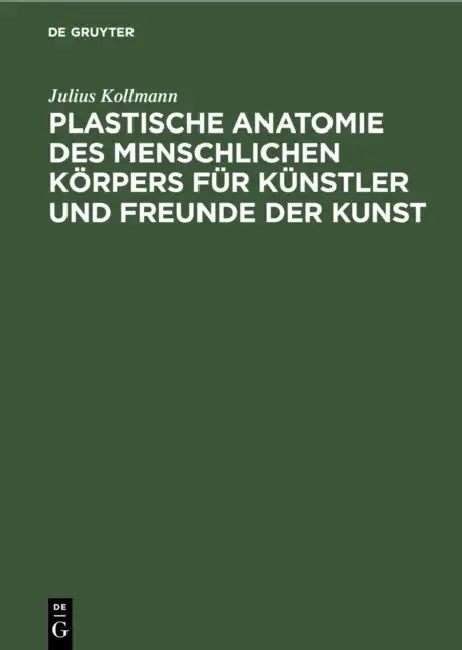 Plastische Anatomie Des Menschlichen Körpers Für Künstler Und Freunde Der Kunst (English, Julius Kollmann)