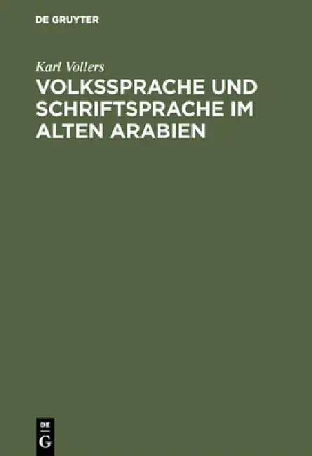 Volkssprache und Schriftsprache im alten Arabien (English, Karl Vollers)
