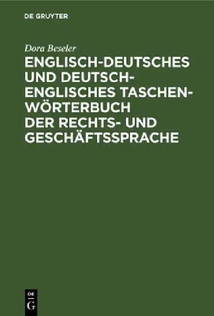 Englisch-Deutsches Und Deutsch-Englisches Taschenwörterbuch Der Rechts- Und Geschäftssprache (English, Dora Beseler)