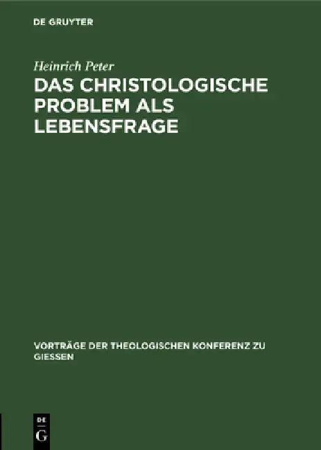 Das Christologische Problem ALS Lebensfrage (English, Heinrich Peter)