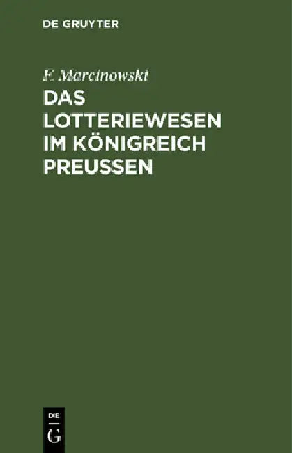 Das Lotteriewesen im Königreich Preußen (English, F. Marcinowski)