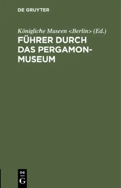 Führer Durch Das Pergamon-Museum (English, Königliche Museen)