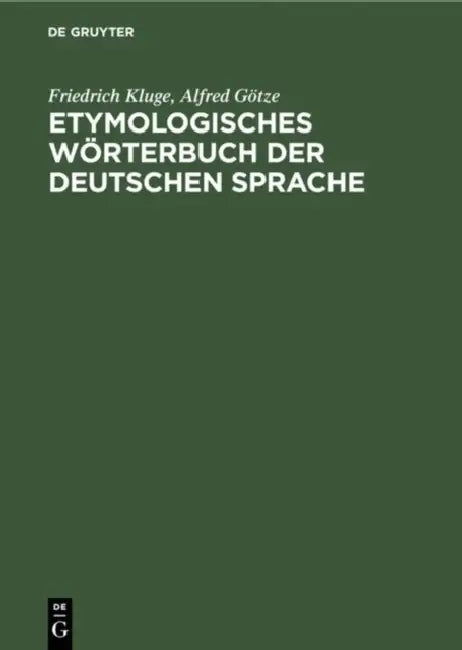 Etymologisches Wörterbuch der deutschen Sprache (English, Friedrich Kluge | Alfred Götze | Wolfgang Krause)