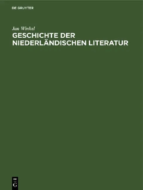 Geschichte Der Niederländischen Literatur (English, Jan Winkel)