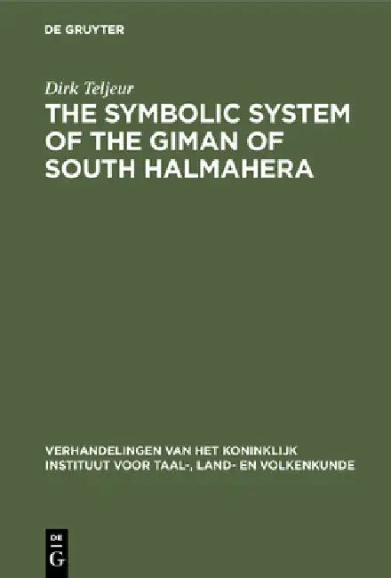 The Symbolic System of the Giman of South Halmahera (English, Dirk Teljeur)