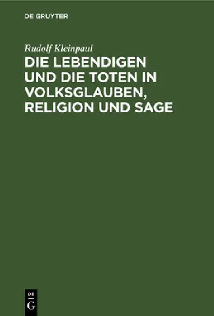 Die Lebendigen Und Die Toten in Volksglauben, Religion Und Sage (English, Rudolf Kleinpaul)