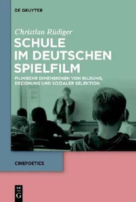 Schule im deutschen Spielfilm (English, Christian Rüdiger)