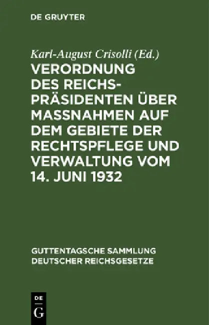 Verordnung Des Reichspräsidenten Über Maßnahmen Auf Dem Gebiete Der Rechtspflege Und Verwaltung Vom (English, Karl-August Crisolli)