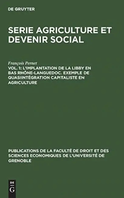 L'implantation de la Libby en Bas Rhône-Languedoc. Exemple de Quasiintégration capitaliste en agricu (English, François Pernet | G. Destanne De Bernis)