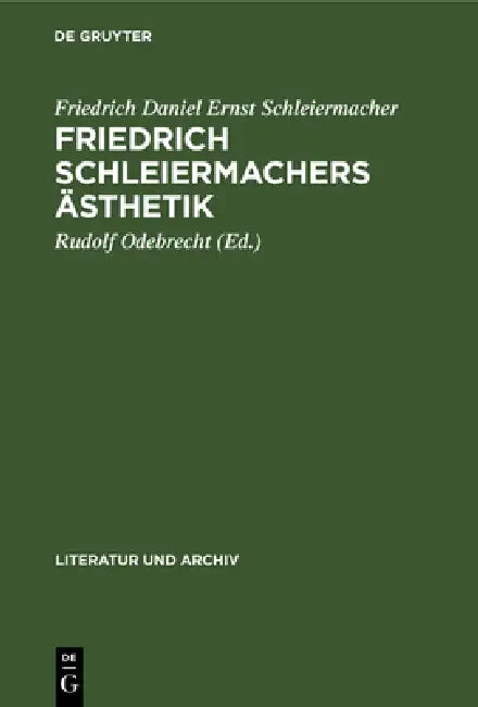 Friedrich Schleiermachers Ästhetik (English, Friedrich Daniel Ernst Schleiermacher | Rudolf Odebrecht)