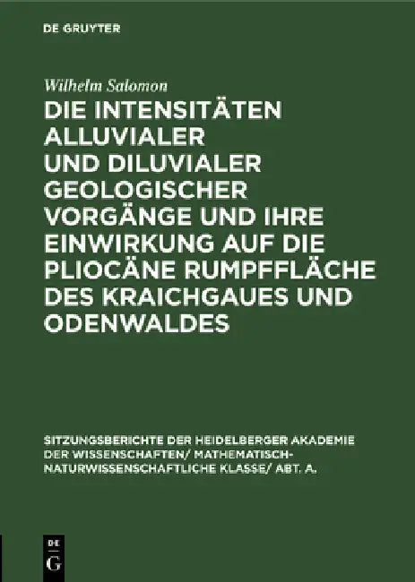 Die Intensitäten Alluvialer Und Diluvialer Geologischer Vorgänge Und Ihre Einwirkung Auf Die Pliocän (English, Wilhelm Salomon)