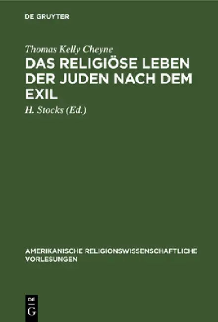 Das Religiöse Leben Der Juden Nach Dem Exil (English, Thomas Kelly Cheyne | H. Stocks)