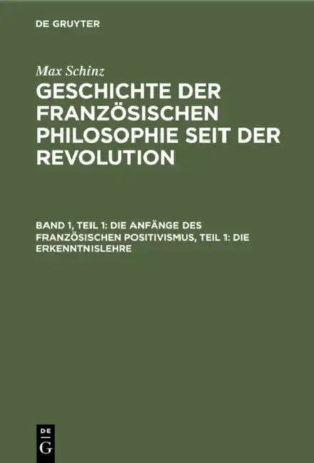 Die Anfänge Des Französischen Positivismus, Teil 1 (English, Max Schinz)