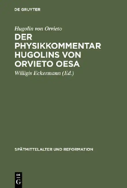 Der Physikkommentar Hugolins von Orvieto OESA (English, Hugolin Von Orvieto | Willigis Eckermann)