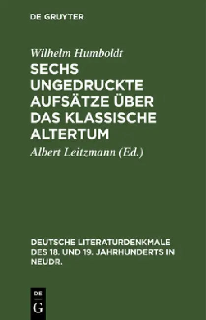 Sechs Ungedruckte Aufsätze Über Das Klassische Altertum (English, Wilhelm Humboldt | Albert Leitzmann)