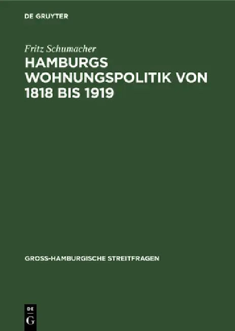 Hamburgs Wohnungspolitik Von 1818 Bis 1919 (English, Fritz Schumacher)
