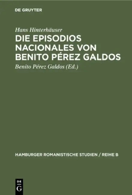 Die Episodios nacionales von Benito Pérez Galdos (English, Hans Hinterhäuser | Benito Pérez Galdos)