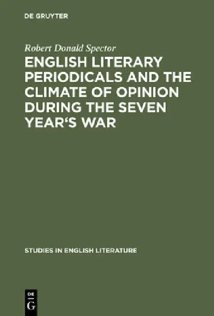 English Literary Periodicals and the Climate of Opinion During the Seven Year's War (English, Robert Donald Spector)