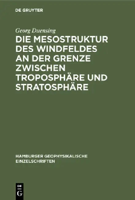 Die Mesostruktur Des Windfeldes an Der Grenze Zwischen Troposphäre Und Stratosphäre (English, Georg Duensing)