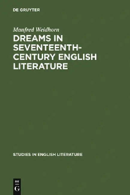 Dreams in Seventeenth-Century English Literature (English, Manfred Weidhorn)