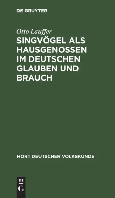 Singvögel als Hausgenossen im deutschen Glauben und Brauch (English, Otto Lauffer)