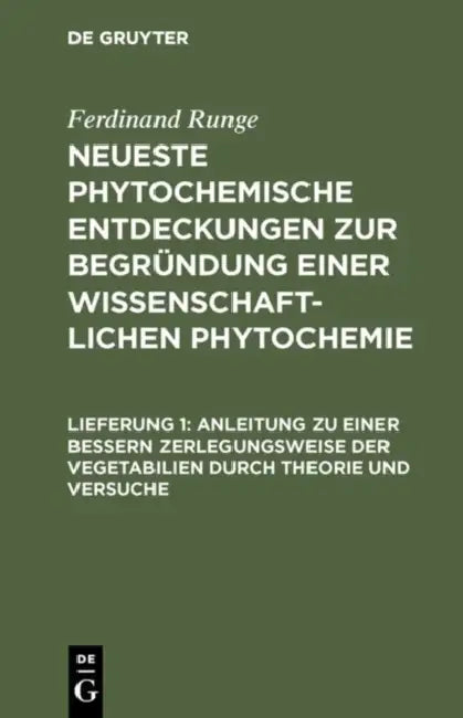 Anleitung Zu Einer Bessern Zerlegungsweise Der Vegetabilien Durch Theorie Und Versuche (English, Ferdinand Runge)