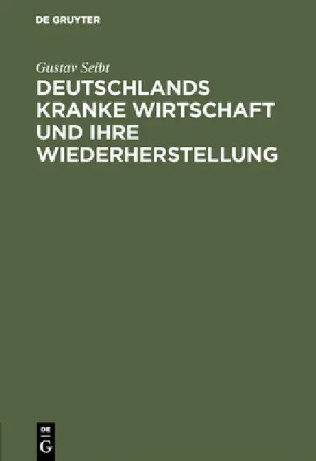 Deutschlands kranke Wirtschaft und ihre Wiederherstellung (English, Gustav Seibt)