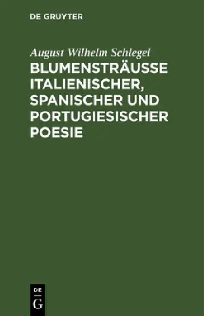 Blumensträusse italienischer, spanischer und portugiesischer Poesie (English, August Wilhelm Schlegel)