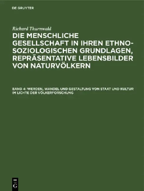 Werden, Wandel Und Gestaltung Von Staat Und Kultur Im Lichte Der Völkerforschung (English, Richard Thurnwald)