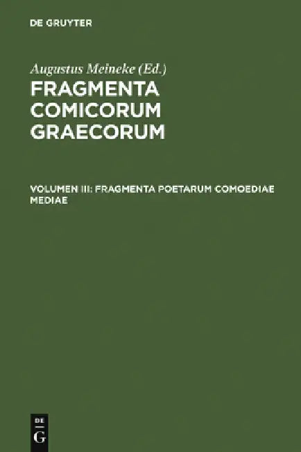 Fragmenta Poetarum Comoediae Mediae (English, Augustus Meineke)