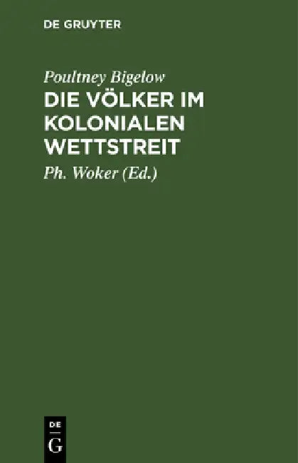 Die Völker Im Kolonialen Wettstreit (English, Poultney Bigelow | Ph. Woker)