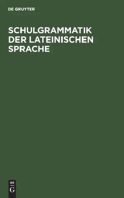 Schulgrammatik der Lateinischen Sprache (English, No Contributor)