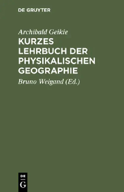 Kurzes Lehrbuch der physikalischen Geographie (English, Archibald Geikie | Bruno Weigand)