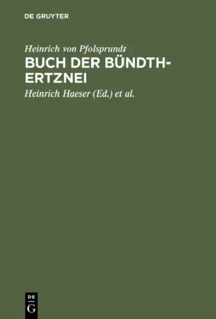 Buch der Bündth-Ertznei (English, Heinrich Von Pfolsprundt | Heinrich Haeser | A. Middeldorpf)